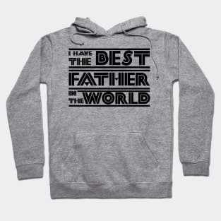 I have the best father in the world Hoodie